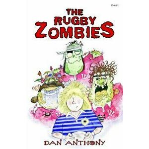 Rugby Zombies, The, Paperback - Dan Anthony imagine