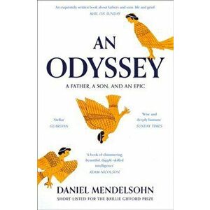 Odyssey: A Father, A Son and an Epic. Shortlisted for the Baillie Gifford Prize 2017, Paperback - Daniel Mendelsohn imagine