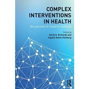 Complex Interventions in Health. An overview of research methods, Paperback - *** imagine