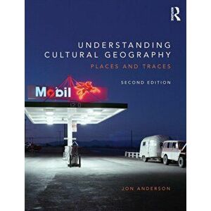 Understanding Cultural Geography. Places and traces, Paperback - Jon Anderson imagine