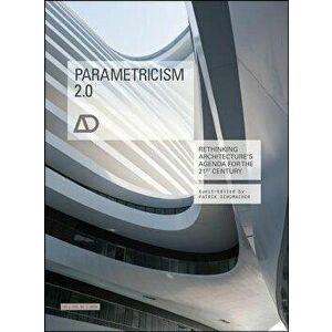 Parametricism 2.0. Rethinking Architecture's Agenda for the 21st Century, Paperback - *** imagine