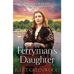 Ferryman's Daughter. A gripping saga of tragedy, war and hope, Paperback - Juliet Greenwood imagine