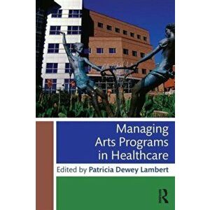 Managing Arts Programs in Healthcare, Paperback - *** imagine