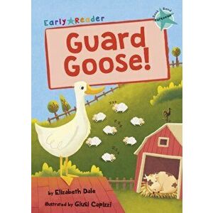 Guard Goose. (Turquoise Early Reader), Paperback - Elizabeth Dale imagine