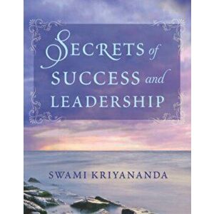 Secrets of Success and Leadership, Paperback - Swami Kriyananda imagine