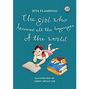 Girl Who Learned All The Languages Of The World, Paperback - Ieva Flamingo imagine