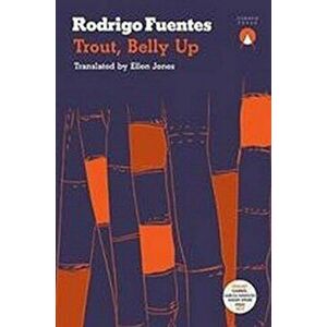 Trout, Belly Up, Paperback - Rodrigo Fuentes imagine