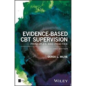 Evidence-Based CBT Supervision. Principles and Practice, Paperback - Derek L. Milne imagine