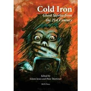 Cold Iron. Twenty-First Century Ghost Stories, Paperback - *** imagine