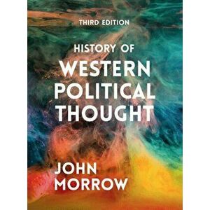 History of Western Political Thought, Paperback - John Morrow imagine