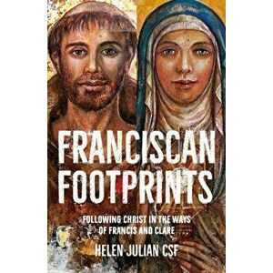 Franciscan Footprints. Following Christ in the ways of Francis and Clare, Paperback - Helen Julian imagine
