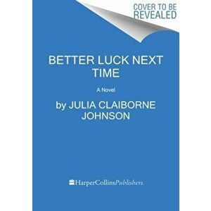 Better Luck Next Time, Hardcover - Julia Claiborne Johnson imagine