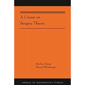A Course on Surgery Theory: (Ams-211), Paperback - Stanley Chang imagine