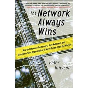 Network Always Wins: How to Influence Customers, Stay Relevant, and Transform Your Organization to Move Faster than the Market, Hardback - Peter Hinss imagine