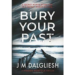 Bury Your Past, Hardcover - J. M. Dalgliesh imagine