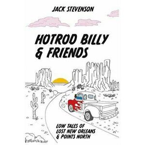 Hotrod Billy and Friends, Paperback - Jack Stevenson imagine