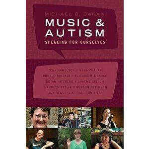Music and Autism: Speaking for Ourselves, Paperback - Michael Bakan imagine
