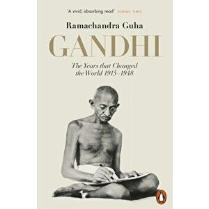 Gandhi 1914-1948. The Years That Changed the World, Paperback - Ramachandra Guha imagine