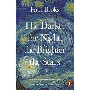 Darker the Night, the Brighter the Stars. A Neuropsychologist's Odyssey, Paperback - Paul Broks imagine