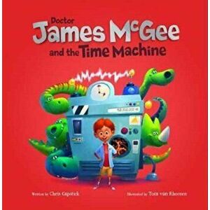 Dr James McGee: And the Time Machine, Paperback - Chris Capstick imagine