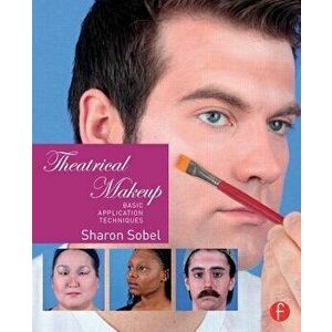 Theatrical Makeup. Basic Application Techniques, Paperback - Sharon Sobel imagine