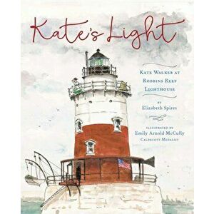 Kate's Light: Kate Walker at Robbins Reef Lighthouse, Hardcover - Elizabeth Spires imagine