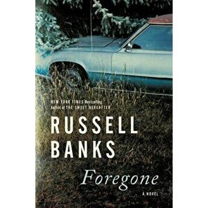 Foregone, Hardcover - Russell Banks imagine