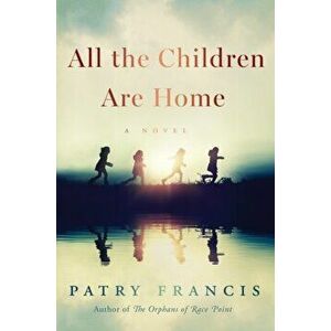 All the Children Are Home, Paperback - Patry Francis imagine