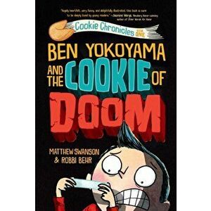 Ben Yokoyama and the Cookie of Doom, Hardcover - Matthew Swanson imagine