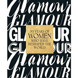 Glamour: 30 Years of Women Who Have Reshaped the World, Hardcover - *** imagine
