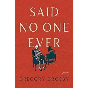 Said No One Ever, Paperback - Gregory Crosby imagine