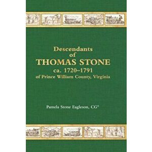 Descendants of Thomas Stone, ca.1720-1791 of Prince William County, Virginia, Hardcover - Pamela Stone Eagleson imagine