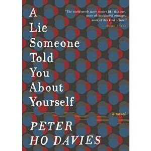 A Lie Someone Told You about Yourself, Hardcover - Peter Ho Davies imagine