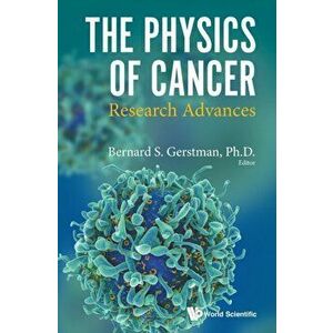 Physics of Cancer, The: Research Advances, Hardcover - Bernard S. Gerstman imagine