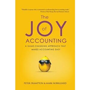 The Joy of Accounting: A Game-Changing Approach That Makes Accounting Easy, Hardcover - Peter Frampton imagine