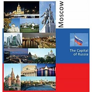 Moscow: The Capital of Russia: A Photo Travel Experience, Hardcover - Andrey Vlasov imagine