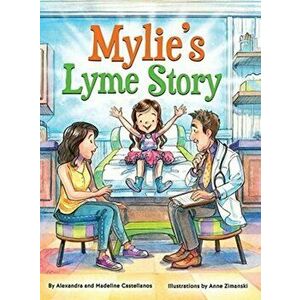 Mylie's Lyme Story, Hardcover - Alexandra Castellanos imagine