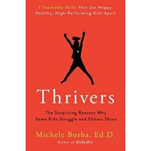 Thrivers: The Surprising Reasons Why Some Kids Struggle and Others Shine, Hardcover - Michele Borba imagine