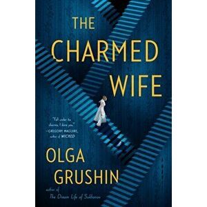 The Charmed Wife, Hardcover - Olga Grushin imagine