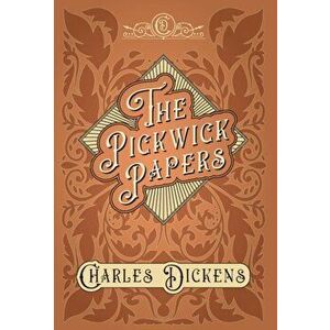 The Pickwick Papers - The Posthumous Papers of the Pickwick Club - With Appreciations and Criticisms By G. K. Chesterton - Charles Dickens imagine
