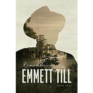 Remembering Emmett Till, Paperback - Dave Tell imagine