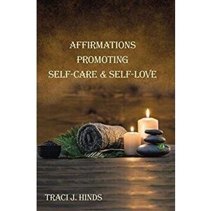 Affirmations Promoting Self-Care & Self-Love, Hardcover - Traci J. Hinds imagine