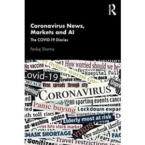 Coronavirus News, Markets and AI: The COVID-19 Diaries, Paperback - Pankaj Sharma imagine
