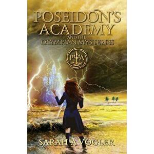 Poseidon's Academy and the Olympian Mysteries (Book 4), Paperback - Sarah a. Vogler imagine