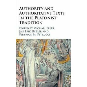 Authority and Authoritative Texts in the Platonist Tradition, Hardcover - Michael Erler imagine