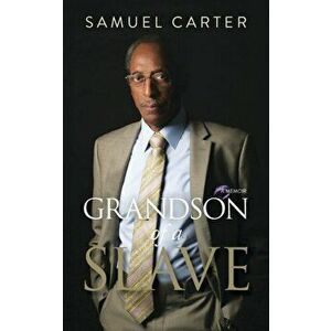 Grandson of a Slave, Paperback - Samuel Carter imagine