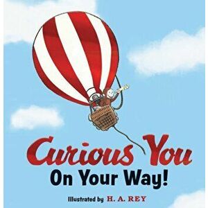 Curious George Curious You: On Your Way! Gift Edition, Hardcover - H. A. Rey imagine