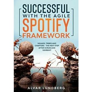 Successful with the Agile Spotify Framework: Squads, Tribes and Chapters - The Next Step After Scrum and Kanban? - Alvar Lundberg imagine