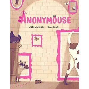Anonymouse, Hardcover - Vikki Vansickle imagine