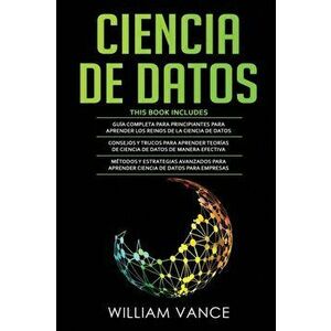 Ciencia de Datos: 3 en 1 - Guía para principiantes para aprender los reinos de la ciencia de datos Consejos y trucos para aprender teo - William Vance imagine